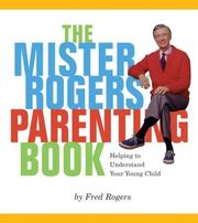 Cover of: Mister Rogers Parenting Book: Helping to Understand Your Young Child