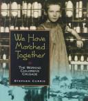 Cover of: We Have Marched Together: The Working Children's Crusade (People's History)