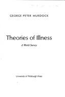 Theories of illness by George Peter Murdock
