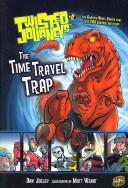 Cover of: The Time Travel Trap (Twisted Journeys)