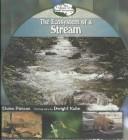 Cover of: The Ecosystem of a Stream (Pascoe, Elaine. Library of Small Ecosystems.)