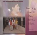 Cover of: Learning How to Stay Safe at School (The Violence Prevention Library)