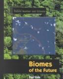 Cover of: Biomes of the Future (Stein, Paul, Library of Future Weather and Climate.)