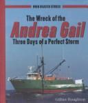 Cover of: The Wreck of the Andrea Gail: Three Days of a Perfect Storm (When Disaster Strikes! (New York, N.Y.).)