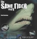 Cover of: The Sand Tiger Shark (The Underwater World of Sharks Series)