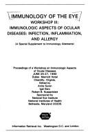 Immunology of the eye : workshop III : immunologic aspects of ocular diseases : infection, inflammation, and allergy : a special supplement to Immunology Abstracts : proceedings of a Workshop on Immun