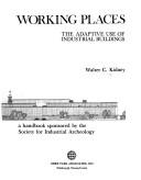Cover of: Working places: The adaptive use of industrial buildings : a handbook sponsored by the Society for Industrial Archeology