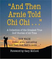 Cover of: "And Then Arnie Told Chi Chi" by Don Wade