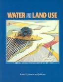 Cover of: Water And Land Use: Planning Wisely For California's Future