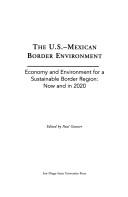 Cover of: The U.S.-Mexican border enviroment: economy and enviroment for a sustainable border region: Now and in 2020 (SCERP Monograph Series, Number 3)