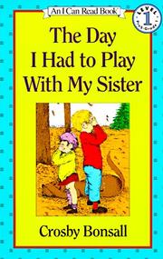 Cover of: The Day I Had to Play With My Sister (Early I Can Read) by Crosby Bonsall