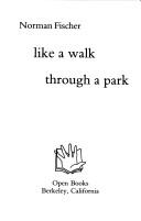 Cover of: Like a walk through a park by Fischer, Norman