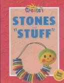 Cover of: Stones and "Stuff (Let's Create)
