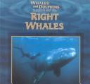 Cover of: Right Whales (Whales and Dolphins)