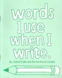Cover of: Words I Use When I Write