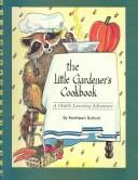 Cover of: The Little Gardener's Cookbook