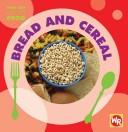 Cover of: Bread and Cereal (Find Out About Food)