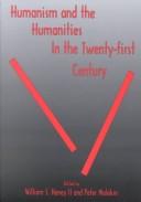 Cover of: Humanism and the Humanities in the Twenty-First Century