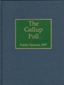 Cover of: The 1997 Gallup Poll: Public Opinion (Gallup Poll)