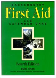 Backcountry first aid and extended care by Buck Tilton