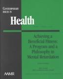 Cover of: Achieving a Beneficial Fitness: A Program and a Philosophy in Mental Retardation (Contemporary Issues in Health (American Association on Mental Retardation), V. 1, No. 1.)