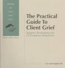 Cover of: The Practical Guide to Client Grief by Laurel Lagoni