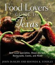 Cover of: Food Lovers' Guide to Texas: Best Local Specialties, Shops, Recipes, Restaurants, Events, and More!