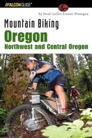 Cover of: Mountain Biking Oregon: Northwest and Central Oregon: A Guide to Northwest and Central Oregon's Greatest Off-Road Bicycle Rides