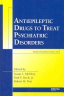 Cover of: Antiepileptic Drugs to Treat Psychiatric Disorders (Medical Psychiatry)