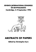 Seventh International Congress of Egyptologists : Cambridge, 3-9 September 1995 : abstracts of papers