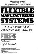 Proceedings of the 5th International Conference on Flexible Manufacturing Systems, 3-5 November 1986, Stratford-upon-Avon, U.K.