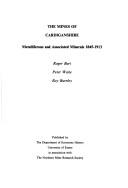 The mines of Cardiganshire : metalliferous and associated minerals 1845-1913