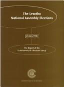 Cover of: The Lesotho National Assembly elections, 23 May 1998: the report of the Commonwealth Observer Group.