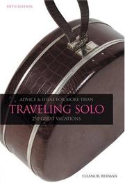 Traveling solo : advice and ideas for more than 250 great vacations