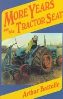 More years on the tractor seat by Arthur Battelle