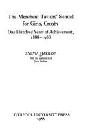 The Merchant Taylors' School for Girls, Crosby : one hundred years of achievement, 1888-1988