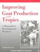 Improving goat production in the tropics : a manual for development workers