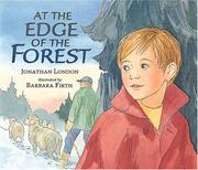 Cover of: At the edge of the forest by Jonathan London