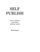 Self publish : how to create and market your own book