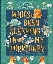 Cover of: Who's been sleeping in my porridge?: a book of wacky poems and pictures