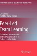 Peer-led team learning : evaluation, dissemination, and institutionalization of a college level initiative