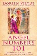 Cover of: Angel Numbers 101: How To Communicate with Your Angels by Understanding the Meaning of Number Sequences Such as 111, 333, 777, and 1234