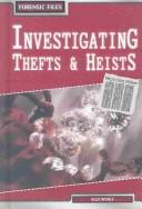 Cover of: Investigating Thefts & Heists (Forensic Files)