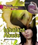 Cover of: Inhalant Abuse (Incredibly Disgusting Drugs)