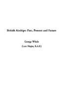 Cover of: British Airships: Past, Present and Future