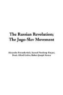 Cover of: The Russian Revolution; The Jugo-Slav Movement