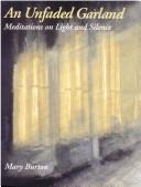 An unfaded garland : meditations on light and silence : with paintings by the author