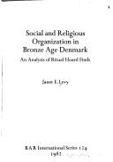 Social and Religious Organization in Bronze Age Denmark by Janet E. Levy