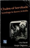 Cover of: Chains of Servitude ; Bondage and Slavery in India