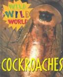 Cover of: Wild Wild World - Cockroaches (Wild Wild World) by Tanya Stone